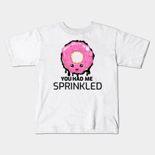 You Had Me Sprinkled Kids T-Shirt